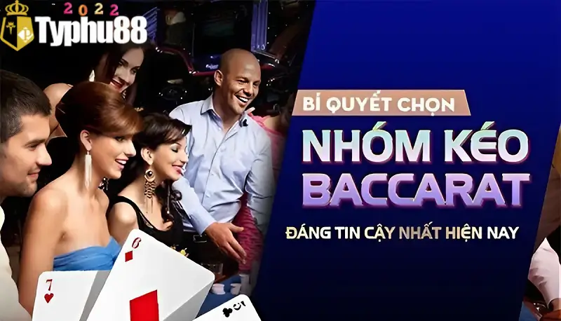 Cách chọn nhóm kéo baccarat uy tín